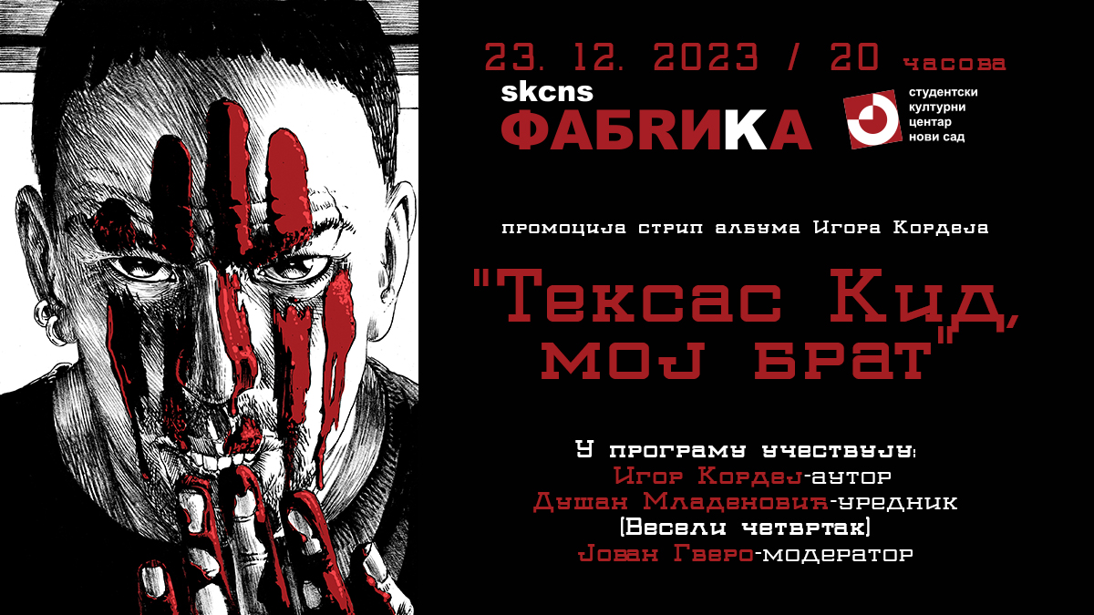 Promocija stripa Igora Kordeja “Texas Kid, my brother” // 23. prosinca // SKCNS Fabrika