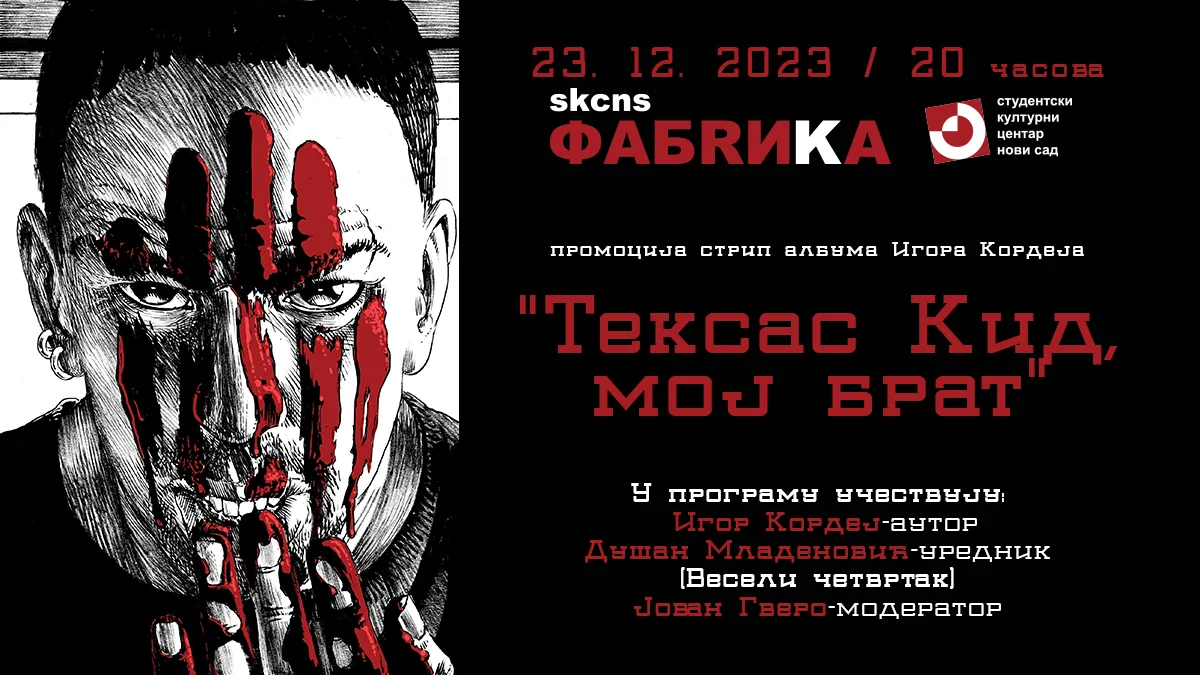 Promocija stripa Igora Kordeja “Texas Kid, my brother” // 23. prosinca // SKCNS Fabrika