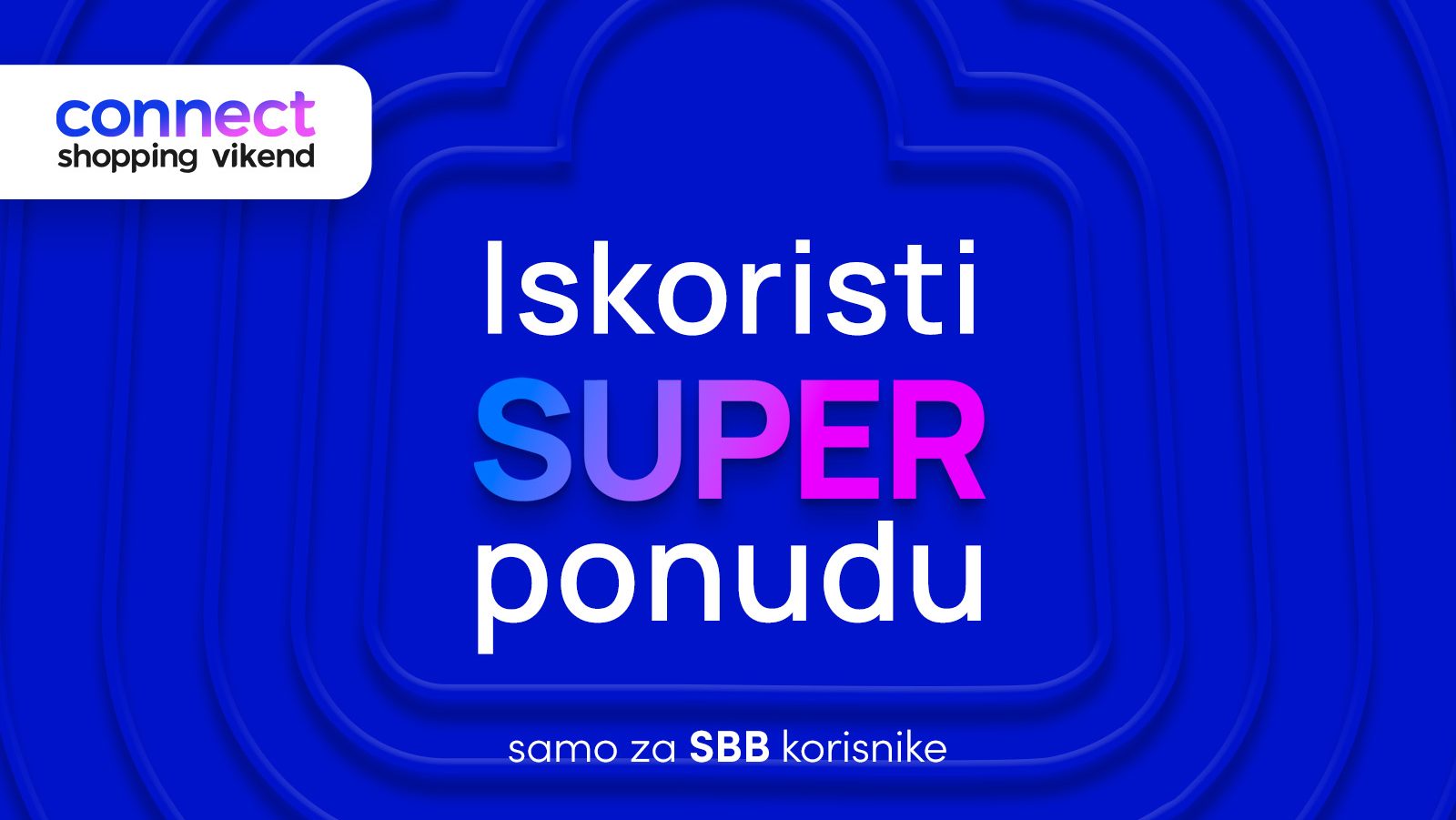 Vikend kupovine za korisnike SBB-a – neizostavna prilika za povezivanje!