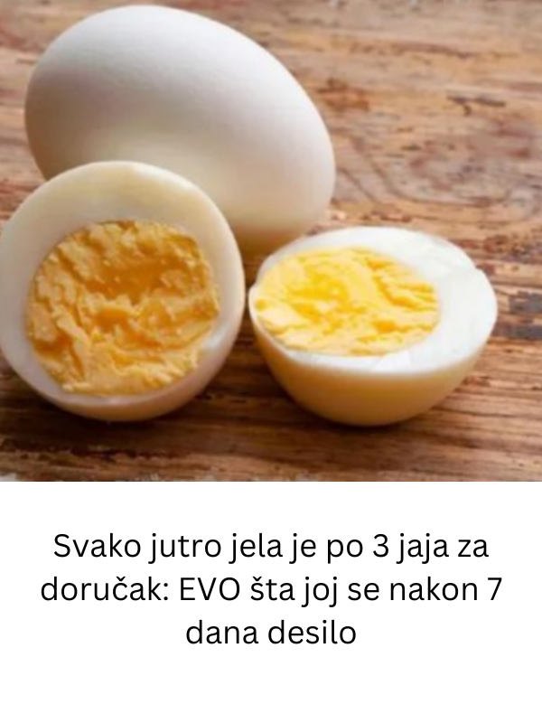 1742468168 Svako Jutro Jela Je Po 3 Jaja Za Dorucak Evo