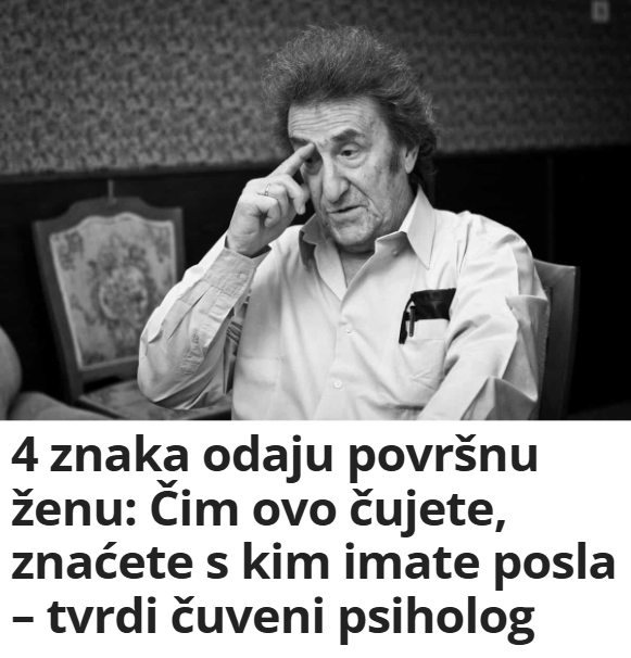 4 Znaka Odaju Povrsnu Zenu Cim Ovo Cujete Znacete S