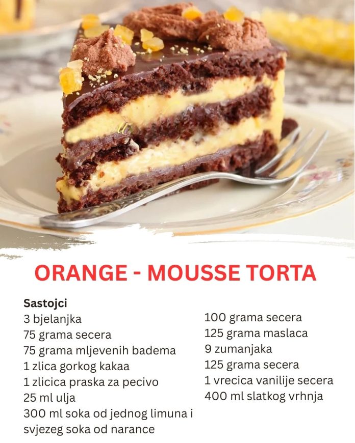 Orange Mousse Torta – Savrsen Spoj Kremastog Cokoladnog I Osvjezavajuceg Okusa