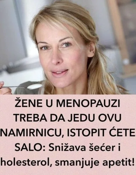 Evo šta jede svaka žena u menopauzi da bi topila salo bez muke i snizila šećer i holesterol!