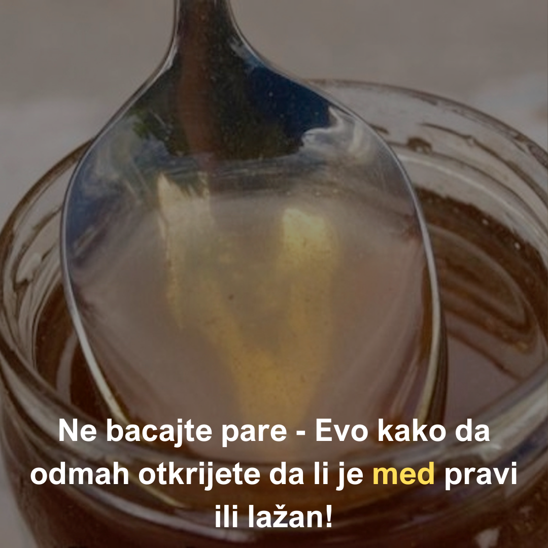 Ne bacajte pare – Evo kako da odmah otkrijete da li je med pravi ili lažan!