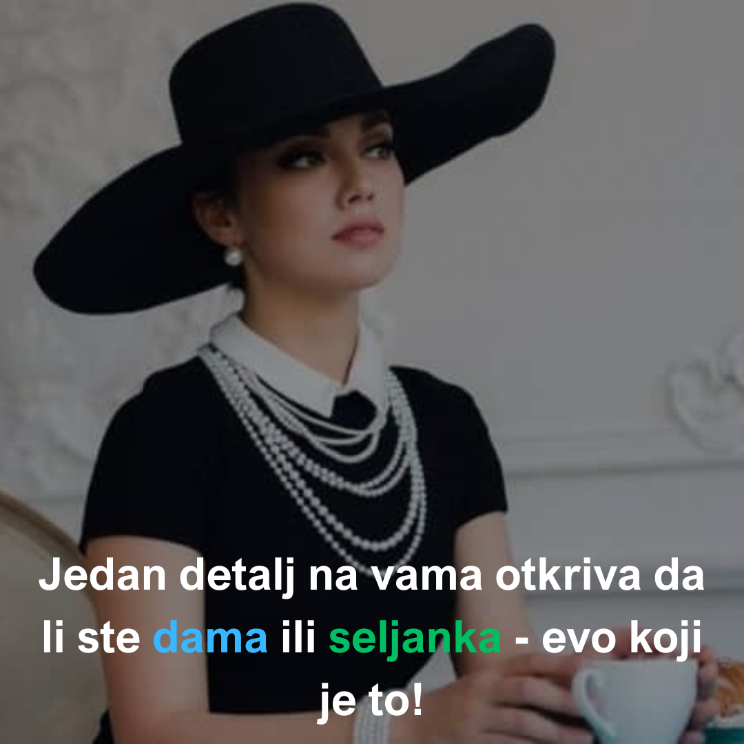 Ovaj mali znak otkriva više nego što mislite – provjerite da li ste dama