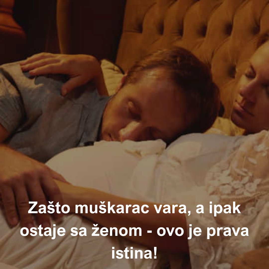 Zašto muškarac vara, a ipak ostaje sa ženom – šokantna istina