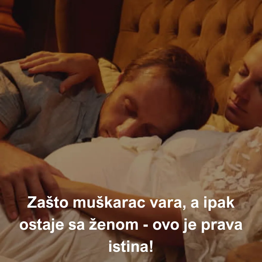 Zašto muškarac vara, a ipak ostaje sa ženom – šokantna istina